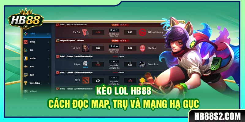 Kèo LOL HB88 – Cách Đọc Map, Trụ Và Mạng Hạ Gục