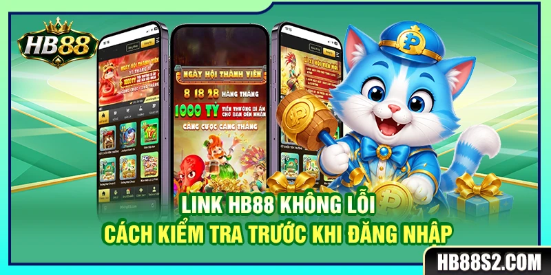 Link HB88 Không Lỗi – Cách Kiểm Tra Trước Khi Đăng Nhập