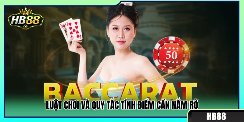 Nguyên tắc đặt cược cùng cách tính điểm Baccarat HB88 