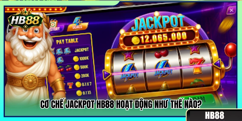 Nguyên lý tích lũy hũ thưởng Jackpot HB88 vận hành ra sao 