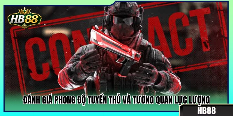 Nhận định phong độ từng cá nhân kết hợp thực lực hai đội 