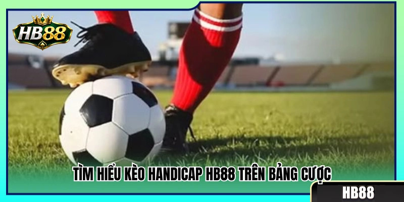 Khám phá tỷ lệ kèo handicap HB88 trên sàn cược 