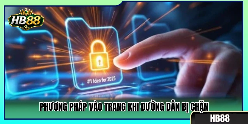 Link HB88 Không Lỗi – Cách Kiểm Tra Trước Khi Đăng Nhập 4 Cách khắc phục tình trạng link truy cập bị chặn hiệu quả