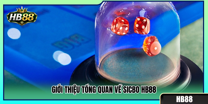 Thông tin cơ bản về game Sicbo HB88 online 