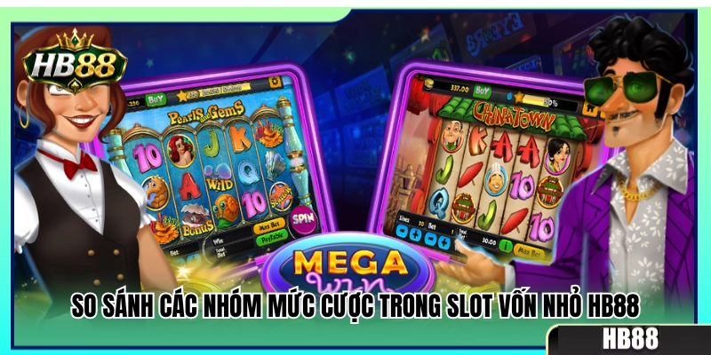 Đối chiếu từng mốc cược trong sảnh slot vốn nhỏ HB88